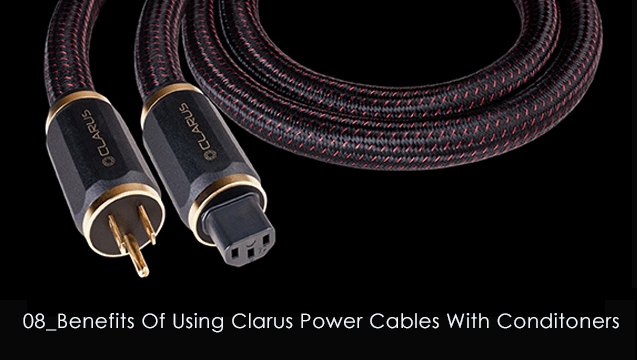 Benefits of using Clarus Power Cables with Conditioners